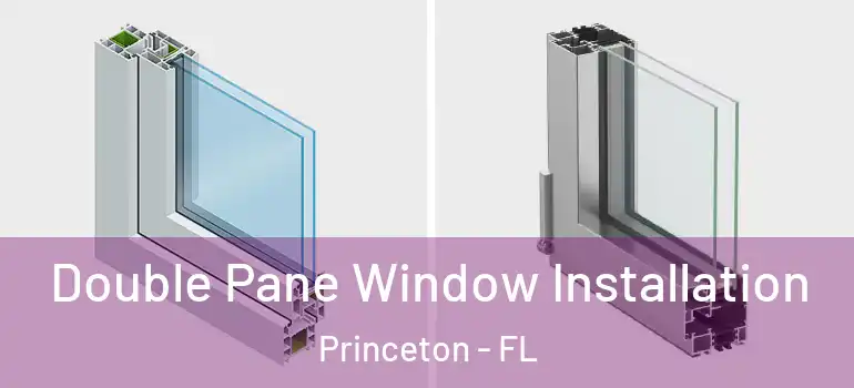  Double Pane Window Installation Princeton - FL