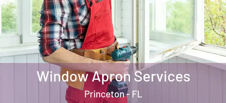  Window Apron Services Princeton - FL